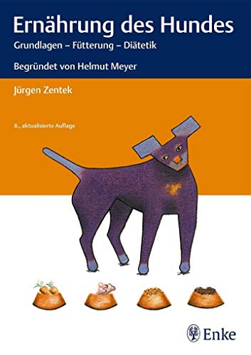 Stock image for Ernhrung des Hundes: Grundlagen - Ftterung - Ditetik Begrndet von Helmut Meyer for sale by medimops