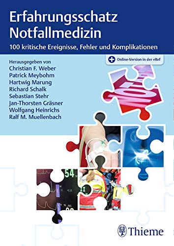 9783132415430: Erfahrungsschatz Notfallmedizin: 100 kritische Ereignisse, Fehler und Komplikationen in der Notfallmedizin, Plus Online-Version in der eRef