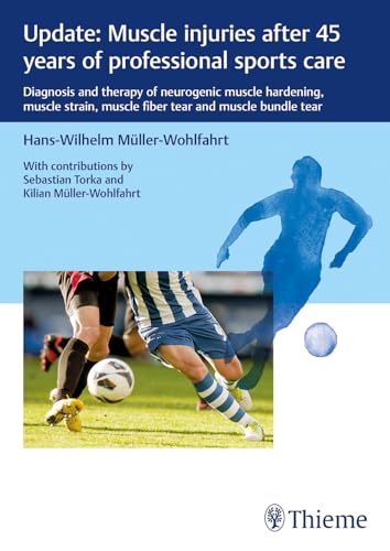 Beispielbild fr Update: Muscle injuries after 45 years of professional sports care: Diagnosis and Therapy of Neurogenic Muscle Hardening, Muscle Strain, Muscle Fiber Tear and Muscle Bundle Tear zum Verkauf von Monster Bookshop