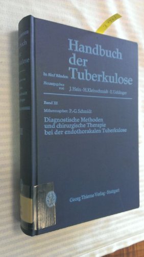 Diagnostische Methoden und chirurgische Therapie bei der endothorakalen Tuberkulose (= Handbuch d...