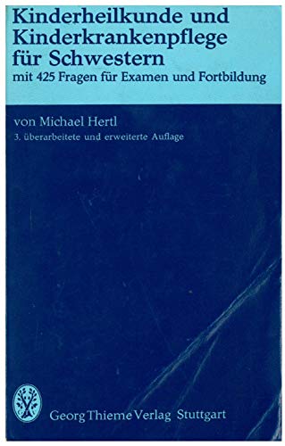 9783133488037: Kinderheilkunde und Kinderkrankenpflege fr Schwestern - Mit 425 Fragen fr Examen und Fortbildung