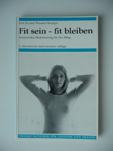 Stock image for Fit sein, fit bleiben : Isometrisches Muskeltraining f. d. Alltag. for sale by medimops