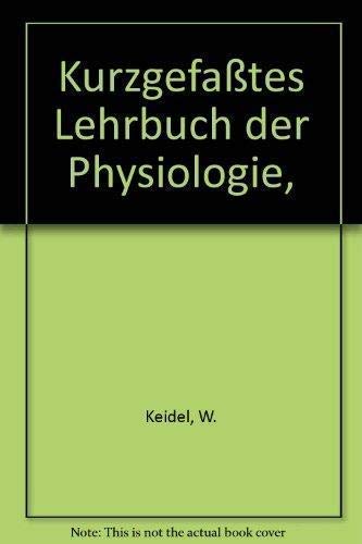 Kurzgefaßtes Lehrbuch der Physiologie, - Keidel, W.