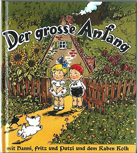 Stock image for Der groe Anfang. Wie Hanni, Fritz und Putzi und der Rabe Kolk die vier treuesten Freunde werden und Kolk aus dem dummen Putzi einen klugen Hund macht for sale by medimops