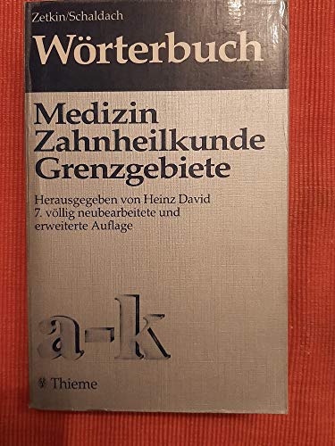 Zetkin-Schaldach Wörterbuch der Medizin, Zahnheilkunde und Grenzgebiete. Band 1: a-k (7., völlig neu bearb. und erw. Auflage) - Zetkin, Maxim; Schaldach (Hrsgg.); David, Heinz (Bearb.)