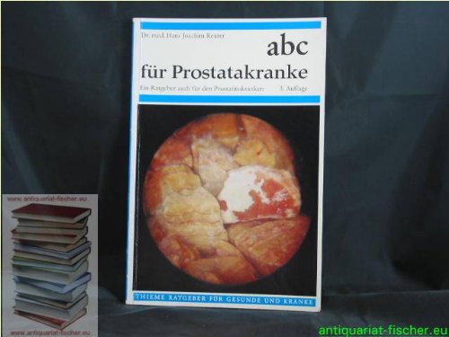 Stock image for Thieme-Ratgeber fr Gesunde und Kranke. ABC fr Prostatakranke : Ein Ratgeber auch f. d. Prostatitiskranken. for sale by Versandantiquariat Ingo Lutter