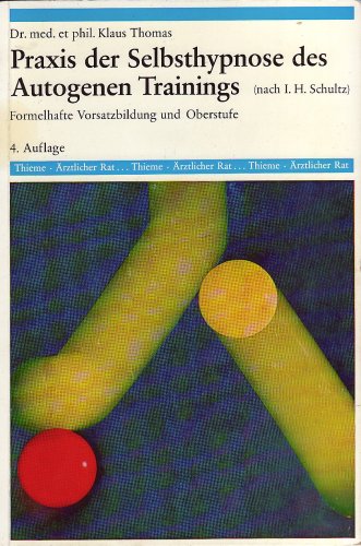 9783134100044: Praxis der Selbsthypnose des Autogenen Trainings (rztlicher Rat)