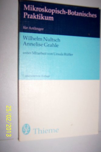 Mikroskopisch-botanisches Praktikum für Anfänger. - Wilhelm Nultsch, Annelise Grahle