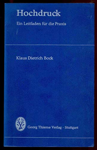 Imagen de archivo de Hochdruck. Ein Leitfaden fr die Praxis. 21 Abbildungen, 2 Farbtafeln, 17 Tabellen. TB a la venta por Deichkieker Bcherkiste