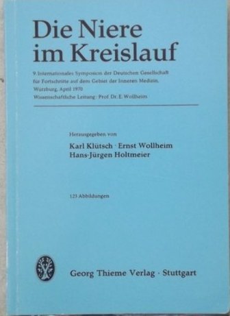 Die Niere im Kreislauf, 9. Internationales Symposium der Deutschen Gesellschaft für Fortschritte ...