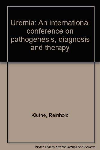 9783134910018: Uremia: An international conference on pathogenesis, diagnosis and therapy