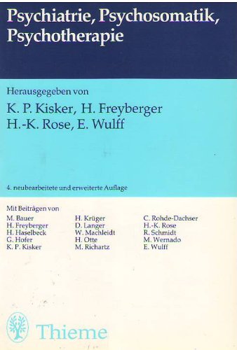 Psychiatrie, Psychosomatik, Psychotherapie. hrsg. von K. P. Kisker . Mit Beitr. von M. Bauer ., T...