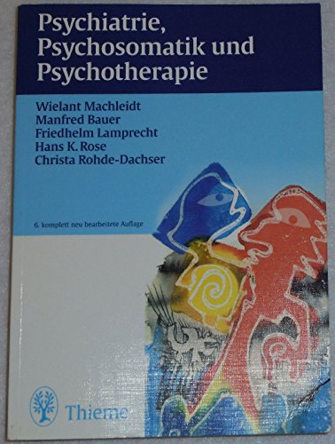 Psychiatrie, Psychosomatik, Psychotherapie. hrsg. von W. Machleidt . Mit Beitr. von Manfred Bauer . - Machleidt, Wielant (Herausgeber) und Manfred (Mitwirkender) Bauer