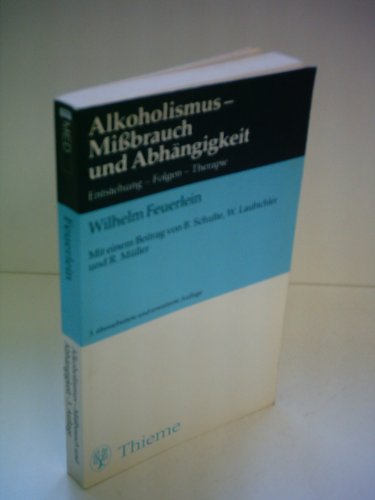 Beispielbild fr Wilhelm Feuerlein: Alkoholismus - Mibrauch und Abhngigkeit. Enstehung, Folgen, Therapie zum Verkauf von medimops