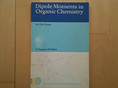 Dipole moments in Organic chemistry - Exner, Otto