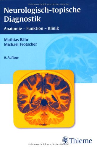 Imagen de archivo de Neurologisch-topische Diagnostik Anatomie - Funktion - Klinik Mathias Bhr, Michael Frotscher Klinik Neurologie Anatomie Diagnostik Nervensystem neurologische Diagnostik Zerebrovaskulte Erkrankungen Klinische Bezge Integrierte Darstellung der Anatomie und Funktion des Nervensystems sowie der neurologischen Syndrome klinische Relevanz - Rekapitulation der neuroanatomischen Grundlagen - vom klinischen Befund auf den anatomischen Lsionsort im Nervensystem rckschlieen knnen - fcherbergreifende Darstellungsweise ist die Neurologisch-topische Diagnostik - Fallgeschichten mit CT- und MRT-Bildern - Verstndnis neurologischer Symptome und Syndrome Medizinstudenten in der klinischen Ausbildung Vorkliniker rzte Neuroanatomie Hirnstamm Kleinhirn Zwischenhirn Grohirn ISBN-10 3-13-535809-7 / 3135358097 ISBN-13 978-3-13-535809-3 / 9783135358093 978-3135358093 a la venta por BUCHSERVICE / ANTIQUARIAT Lars Lutzer