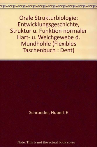 Stock image for Orale Strukturbiologie - Entwicklungsgeschichte, Struktur und Funktion normaler Hart- und Weichgewebe der Mundhhle for sale by medimops