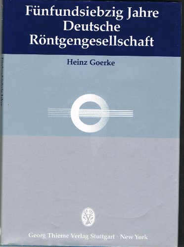 9783135873015: Fnfundsiebzig Jahre Deutsche Rntgengesellschaft. Goerke, Heinz.