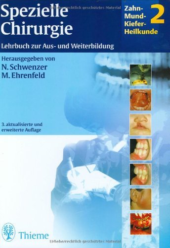 Spezielle Chirurgie, Bd 2: Zahn-Mund-Kiefer-Heilkunde. Lehrbuch zur Aus- und Weiterbildung - Schwenzer, Norbert; Ehrenfeld, Michael