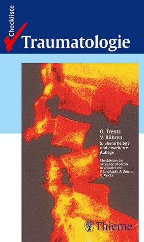 Checklisten der aktuellen Medizin, Checkliste Traumatologie - Trentz, Otmar; Bühren, Volker; Beickert, R.; Beisse, T.; Van Bömmel, T.; Gonschoreck, O.; Hahn, J. M.; Hofmann, G.