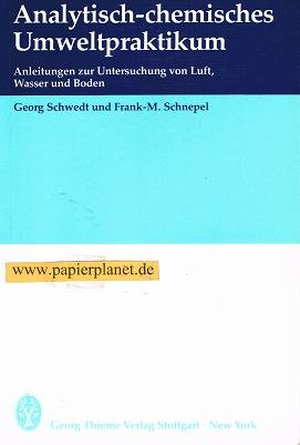 Stock image for Analytisch - chemisches Umweltpraktikum. Anleitungen zur Untersuchung von Luft, Wasser und Boden for sale by medimops