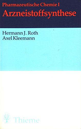 Pharmazeutische Chemie I. Arzneistoffsynthese - Hermann J. Roth
