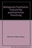 Biologische Psychiatrie, Fortschritte psychiatrischer Forschung,