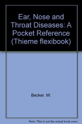 Ear, Nose and Throat Diseases: A Pocket Reference (Thieme Flexibook) (9783136712016) by Walter Becker