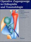 Beispielbild fr Operative Zugangswege in Orthopdie und Traumatologie zum Verkauf von Studibuch