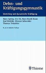 Dehn- und KrÃ¤ftigungsgymnastik. Stretching und dynamische KrÃ¤ftigung. (9783136910054) by Spring, Hans; Illi, Urs; Kunz, Hans-Ruedi; RÃ¶thlin, Karl; Schneider, Werner; Tritschler, Thomas