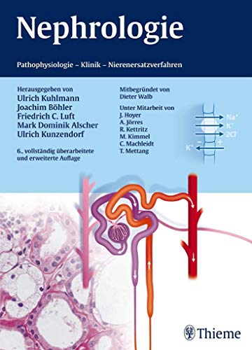 Nephrologie: Pathophysiologie - Klinik - Nierenersatzverfahren, Ulrich Kuhlmann, Joachim Böhler, Friedrich C. Luft, Ulrich Kunzendorf, Mark Dominik Alscher - NOT A BOOK