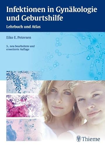 Infektionen in Gynäkologie und Geburtshilfe : Lehrbuch und Atlas - Eiko E. Petersen