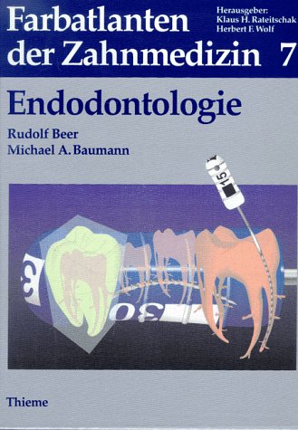 Endodontologie. Aus der Reihe: Farbatlanten der Zahnmedizin, Band 7 - Beer, Rudolf; Michael A. Baumann; K. H. Rateitschak und Herbert F. Wolf (Hg.)