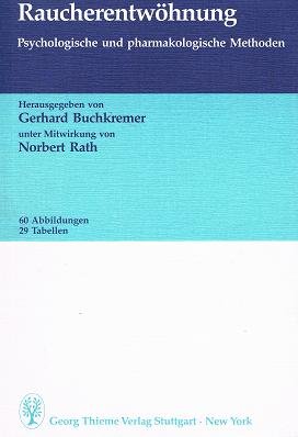 Raucherentwöhnung. Psychologische und pharmakologische Methoden. Unter Mitwirkung von Norbert Rath. - Buchkremer, Gerhard