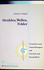 Strahlen, Wellen, Felder: Ursachen und Auswirkungen auf Umwelt und Gesundheit