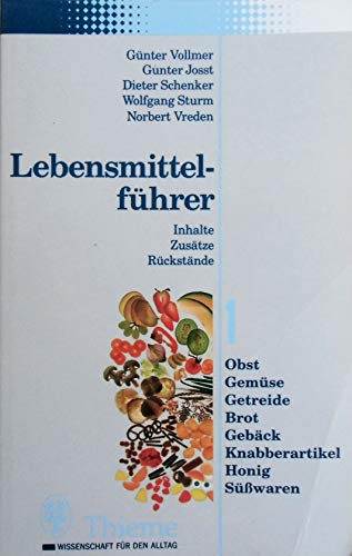 Stock image for Lebensmittelfhrer I. Obst, Gemse, Getreide, Brot, Gebck, Knabberartikel, Honig, Swaren. Inhalte, Zustze, Rckstnde for sale by medimops