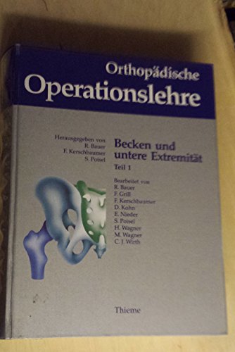 Imagen de archivo de Orthopdische Operationslehre, Bd.2/1, Becken und untere Extremitt Teil 1 [Gebundene Ausgabe] Rudolf Bauer (Autor), Fridun Kerschbaumer (Autor), Sepp Poisel (Autor) G Spitzer, R Baumann, S Cull Franz Grill a la venta por BUCHSERVICE / ANTIQUARIAT Lars Lutzer