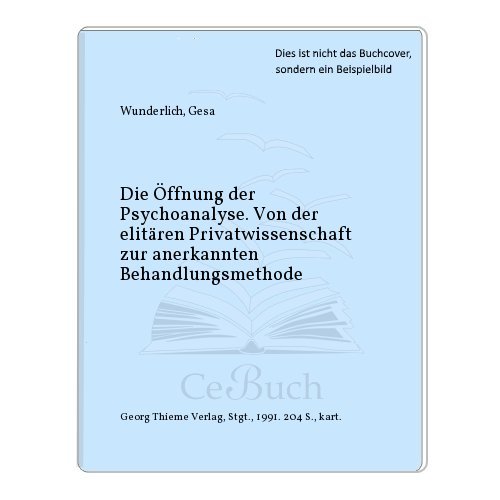 9783137603016: Die ffnung der Psychoanalyse. Von der elitren Privatwissenschaft zur anerkannten Behandlungsmethode