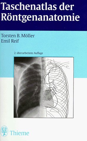 Taschenatlas der RÃ¶ntgenanatomie. (9783137627029) by MÃ¶ller, Torsten Bert; Reif, Emil