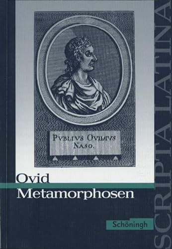 Scripta Latina: Ovid: Metamorphosen: Ausgewählte Texte - Ovid