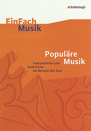 Beispielbild fr EinFach Musik - Unterrichtsmodelle fr die Schulpraxis: EinFach Musik. Populre Musik: analysieren und interpretieren: am Beispiel des Soul zum Verkauf von medimops