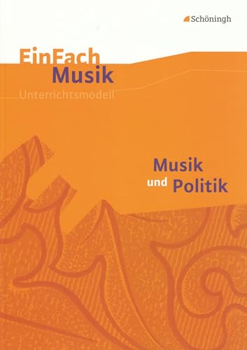 Beispielbild fr EinFach Musik - Unterrichtsmodelle fr die Schulpraxis: EinFach Musik: Musik und Politik zum Verkauf von medimops