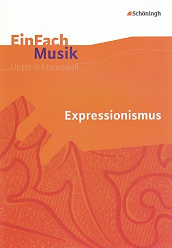 Beispielbild fr EinFach Musik - Unterrichtsmodelle fr die Schulpraxis: Expressionismus, m. Audio-CD zum Verkauf von medimops