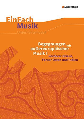 9783140180917: Begegnungen mit auereuropischer Musik 1. EinFach Musik: Vorderer Orient - Der Ferne Osten - Indien