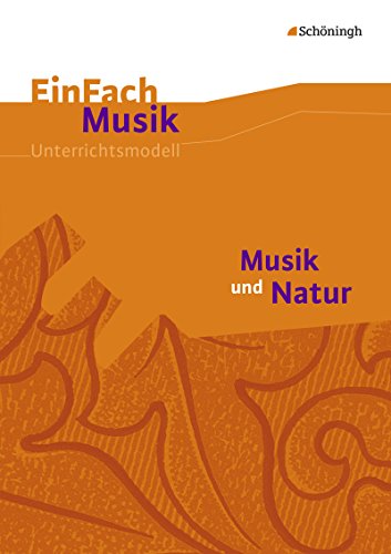 Beispielbild fr EinFach Musik - Unterrichtsmodelle fr die Schulpraxis: EinFach Musik: Musik und Natur zum Verkauf von medimops