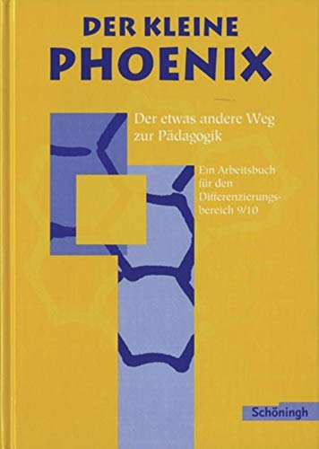 Beispielbild fr Der kleine Phoenix: Schlerband 9./10. Schuljahr: Der etwas andere Weg zur Pdagogik. ein Arbeitsbuch fr Erziehungswissenschaft in der Sekundarstufe I. 9./10. Schuljahr zum Verkauf von medimops