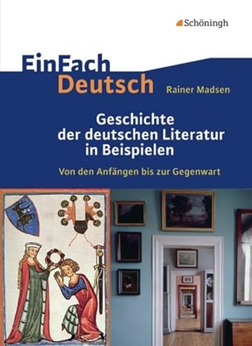 Beispielbild fr EinFach Deutsch: Geschichte der deutschen Literatur in Beispielen: Von den Anfngen bis zur Gegenwart: Von den Anfngen bis zur Gegenwart. . Literatur der Jahrtausendwende Madsen, Rainer zum Verkauf von online-buch-de