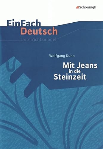 9783140222679: Mit Jeans in die Steinzeit: Klassen 5 - 7: EinFach Deutsch Unterrichtsmodelle