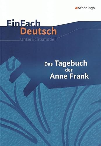 Beispielbild fr EinFach Deutsch Unterrichtsmodelle: Das Tagebuch der Anne Frank: Klassen 8 - 10 zum Verkauf von medimops