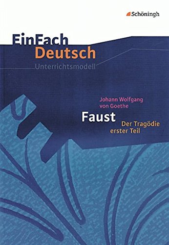 Beispielbild fr EinFach Deutsch Unterrichtsmodelle: Johann Wolfgang von Goethe: Faust I: Gymnasiale Oberstufe zum Verkauf von medimops